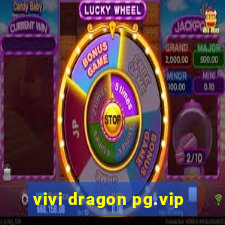 vivi dragon pg.vip